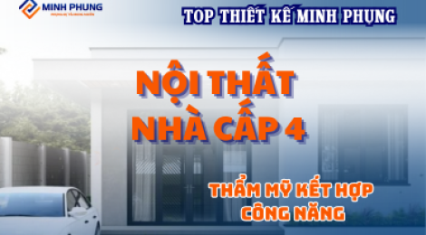THIẾT KẾ NỘI THẤT NHÀ CẤP 4 FULL CÔNG NĂNG