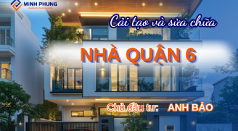 THI CÔNG SỬA CHỮA NHÀ ANH BẢO QUẬN 6