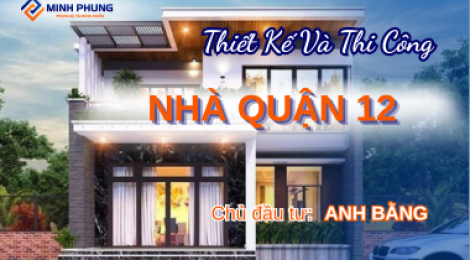 CÔNG TRÌNH NHÀ ANH BẰNG QUẬN 12