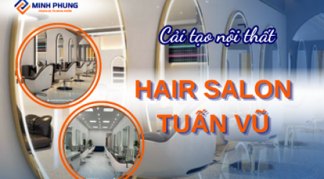 NỘI THẤT HAIR SALON TUẤN VŨ