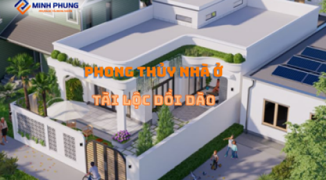 PHONG THỦY 2025 NHÀ Ở: RƯỚC TÀI LỘC CÙNG MINH PHỤNG – BÍ QUYẾT KIẾN TẠO TỔ ẤM VƯỢNG KHÍ