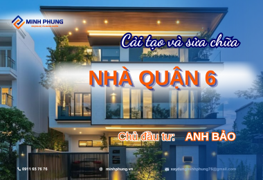 THI CÔNG SỬA CHỮA NHÀ ANH BẢO QUẬN 6