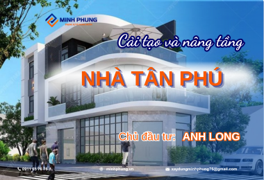CẢI TẠO VÀ NÂNG TẦNG NHÀ ANH LONG QUẬN TÂN PHÚ