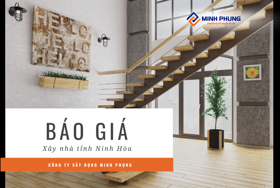 BÁO GIÁ XÂY NHÀ TỈNH NINH HÒA 2026 | XÂY DỰNG MINH PHỤNG UY TÍN