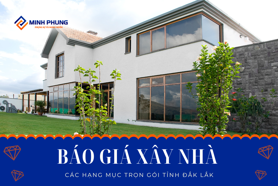 BÁO GIÁ MINH BẠCH VÀ GIẢI PHÁP XÂY DỰNG TRỌN VẸN DAK LAK 2026