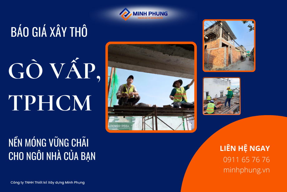  BÁO GIÁ XÂY NHÀ PHẦN THÔ GÒ VẤP 2025 – KIẾN TẠO CHẤT LƯỢNG VỚI MINH PHỤNG"