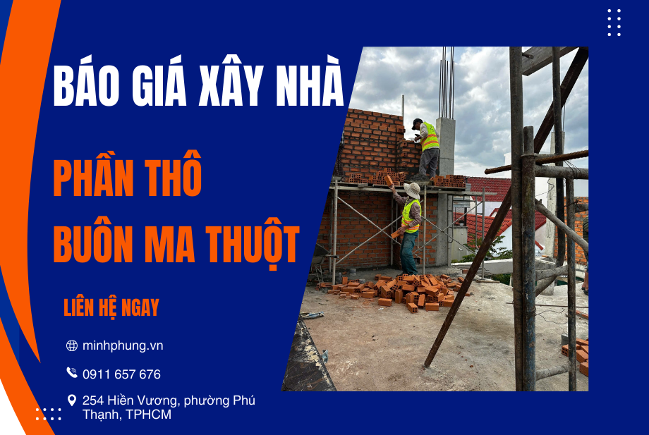 BÁO GIÁ XÂY NHÀ PHẦN THÔ BUÔN MA THUỘT 2026 QUA LĂNG KÍNH KỸ SƯ