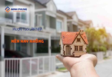 MƯỢN TUỔI LÀM NHÀ CÓ TỐT KHÔNG?